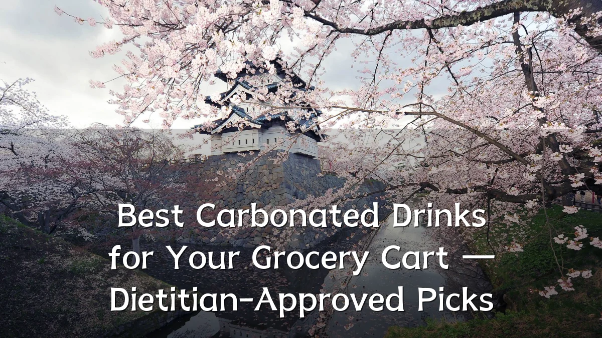 Best Carbonated Drinks for Your Grocery Cart — Dietitian-Approved Picks