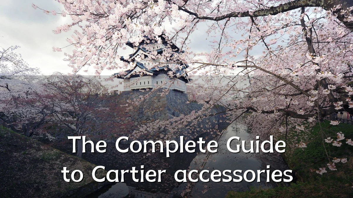The Complete Guide to Cartier accessories
