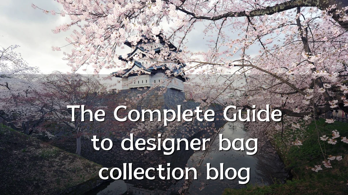 The Complete Guide to designer bag collection blog