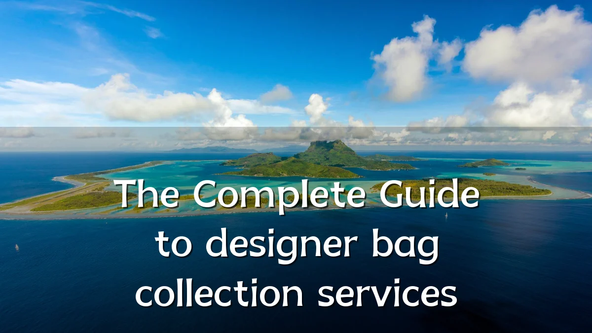 The Complete Guide to designer bag collection services