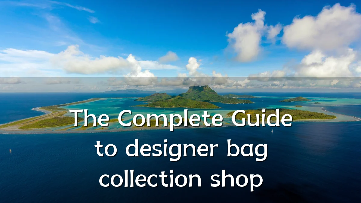 The Complete Guide to designer bag collection shop