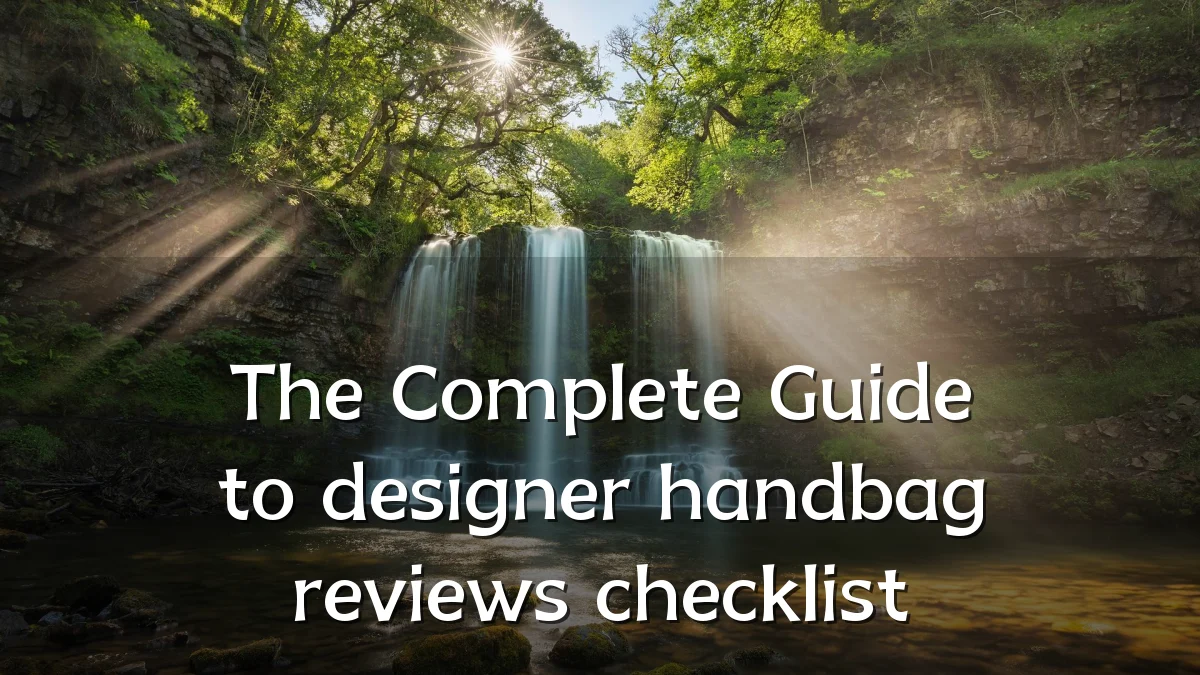The Complete Guide to designer handbag reviews checklist
