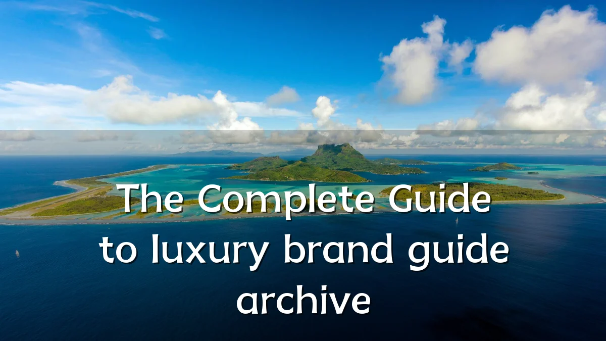 The Complete Guide to luxury brand guide archive