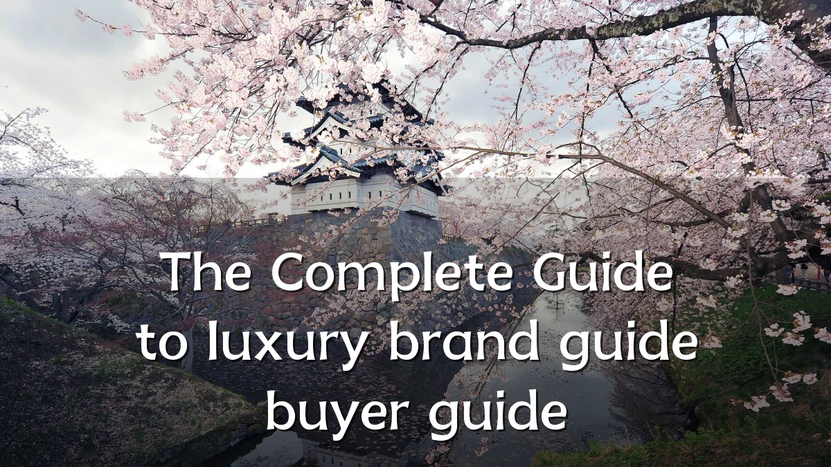 The Complete Guide to luxury brand guide buyer guide