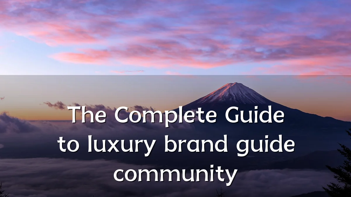 The Complete Guide to luxury brand guide community