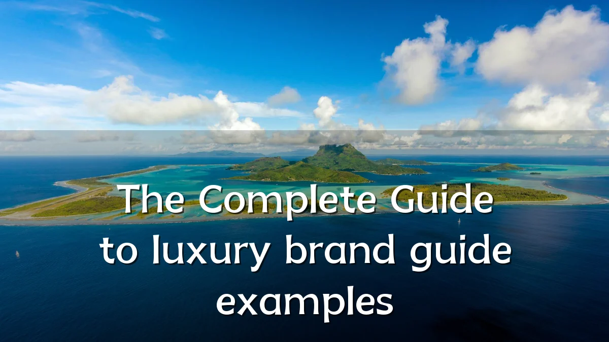 The Complete Guide to luxury brand guide examples