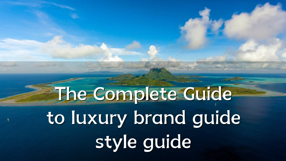 The Complete Guide to luxury brand guide style guide