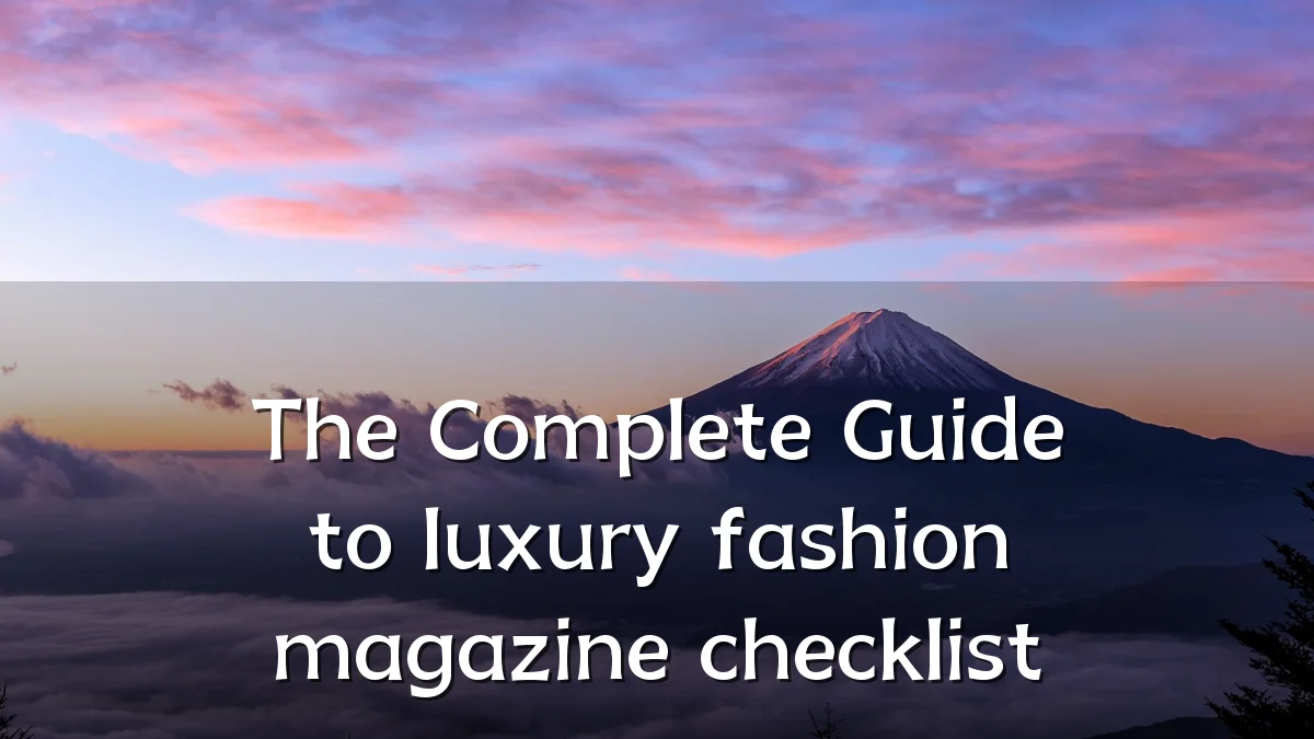 The Complete Guide to luxury fashion magazine checklist
