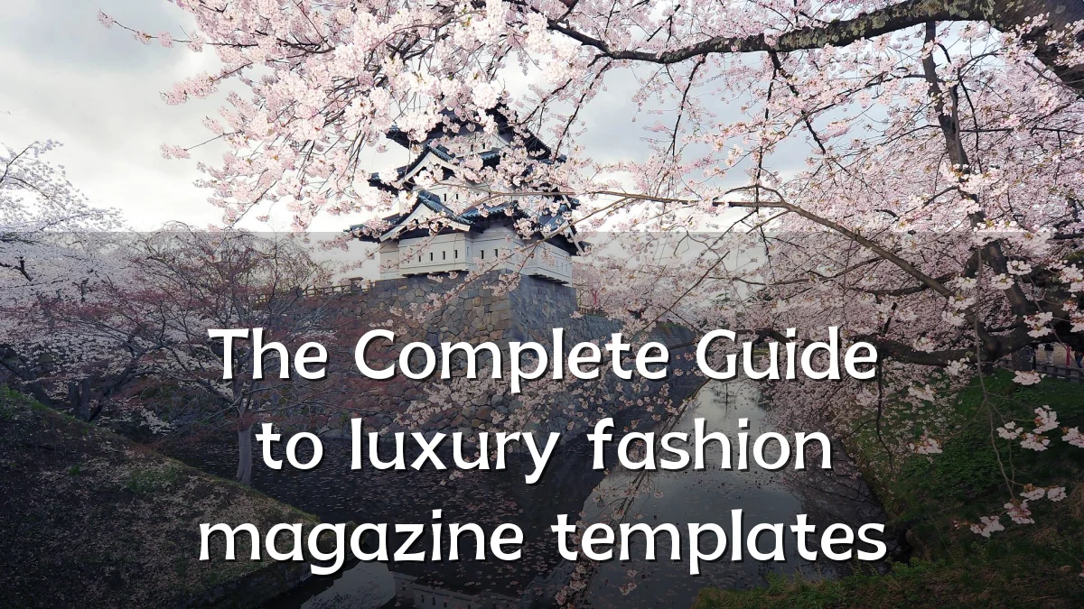 The Complete Guide to luxury fashion magazine templates