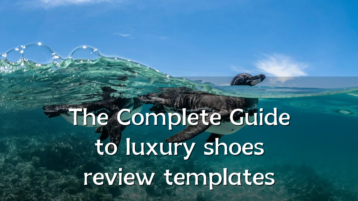 The Complete Guide to luxury shoes review templates
