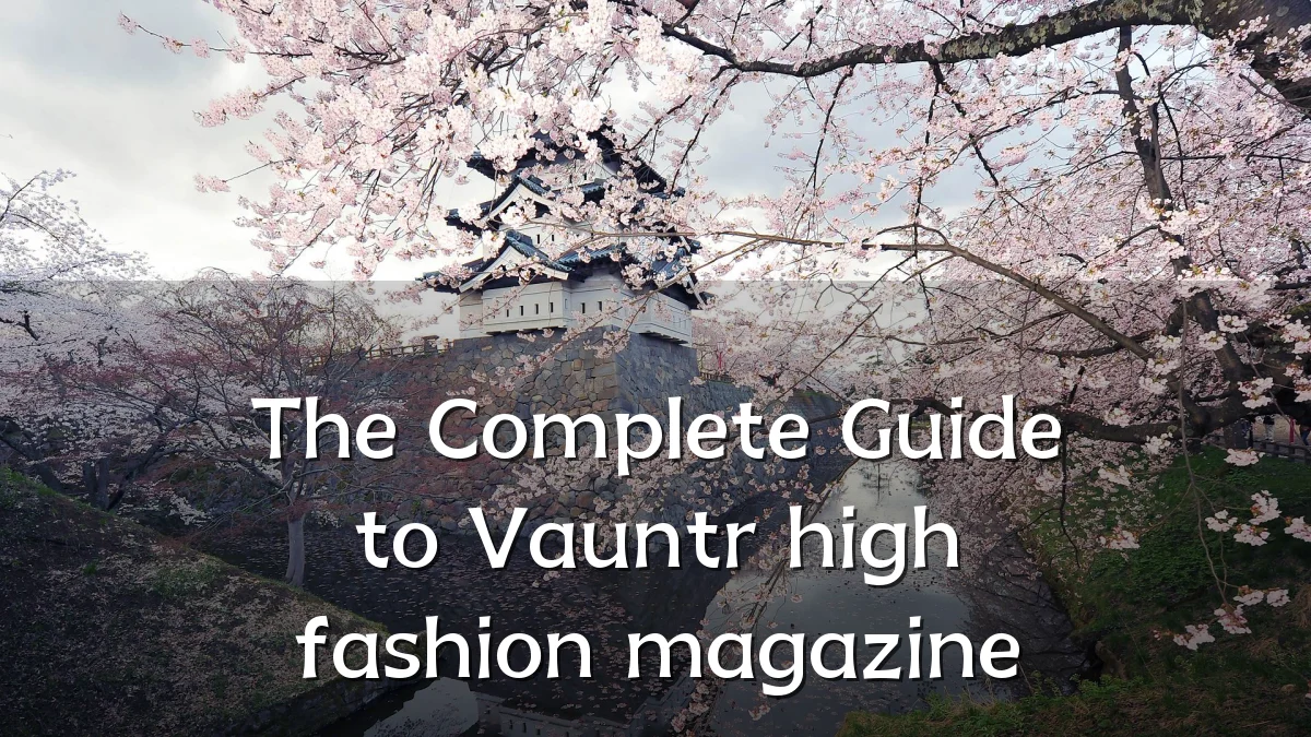 The Complete Guide to Vauntr high fashion magazine