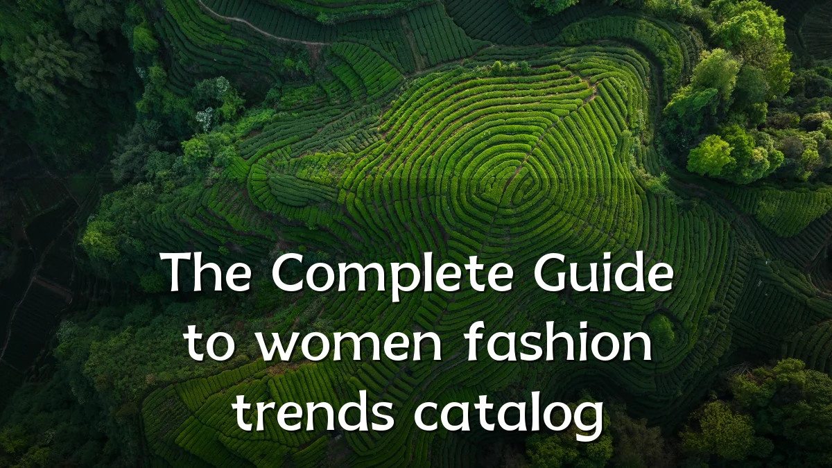 The Complete Guide to women fashion trends catalog