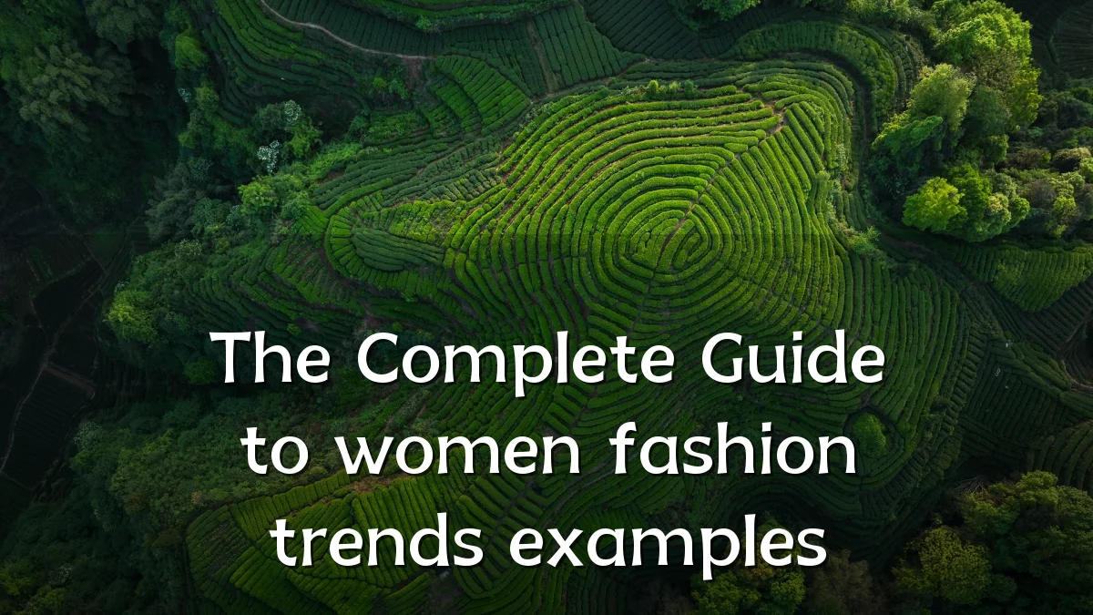 The Complete Guide to women fashion trends examples