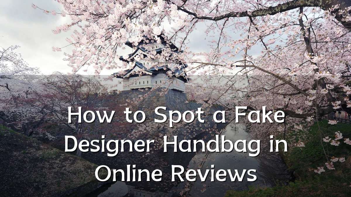 How to Spot a Fake Designer Handbag in Online Reviews