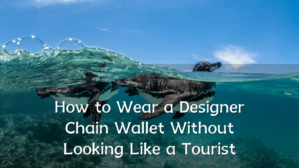 How to Wear a Designer Chain Wallet Without Looking Like a Tourist