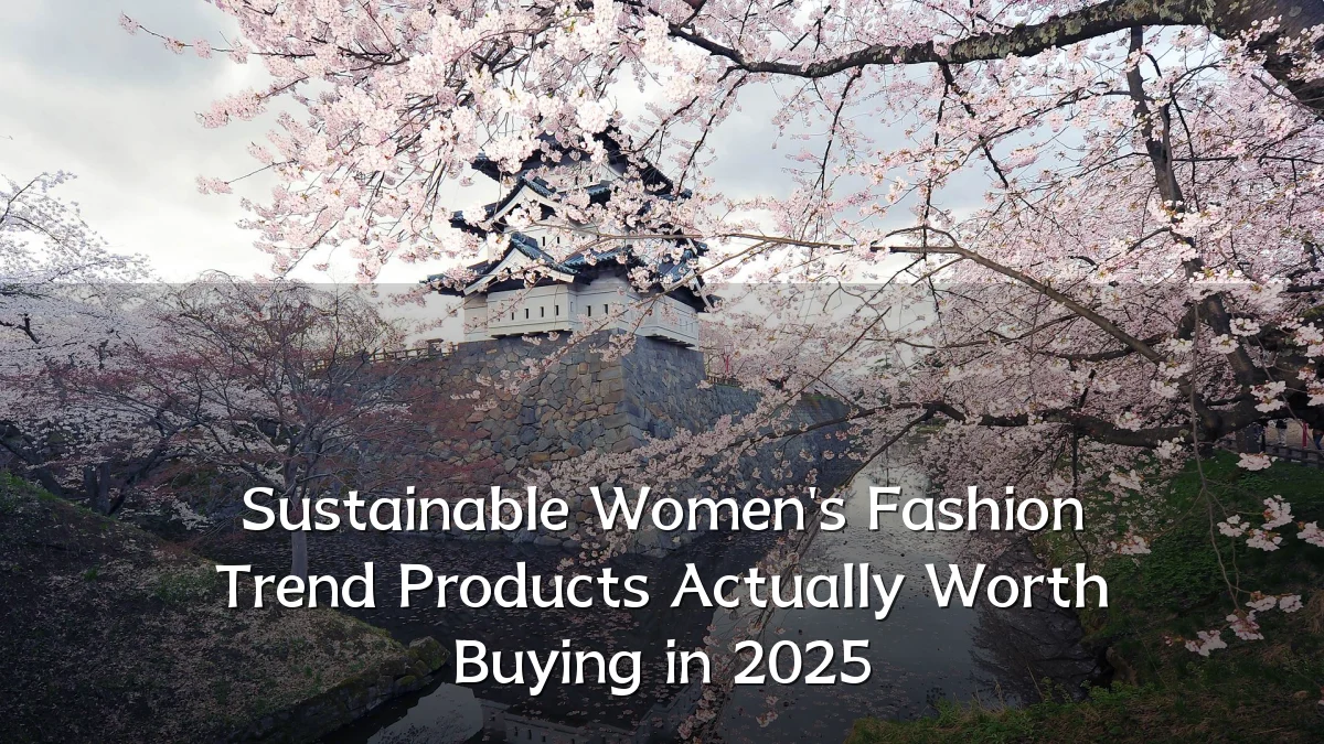 Sustainable Women's Fashion Trend Products Actually Worth Buying in 2025
