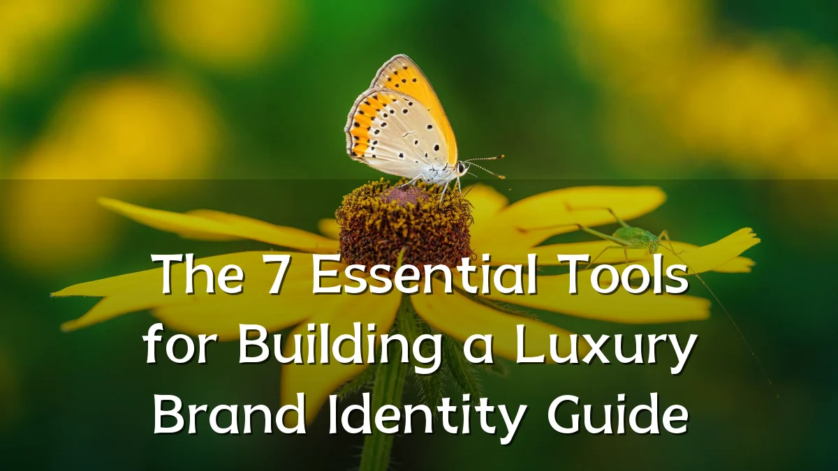 The 7 Essential Tools for Building a Luxury Brand Identity Guide