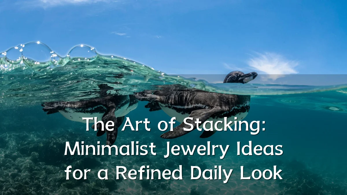 The Art of Stacking: Minimalist Jewelry Ideas for a Refined Daily Look