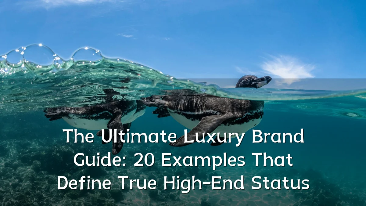 The Ultimate Luxury Brand Guide: 20 Examples That Define True High-End Status