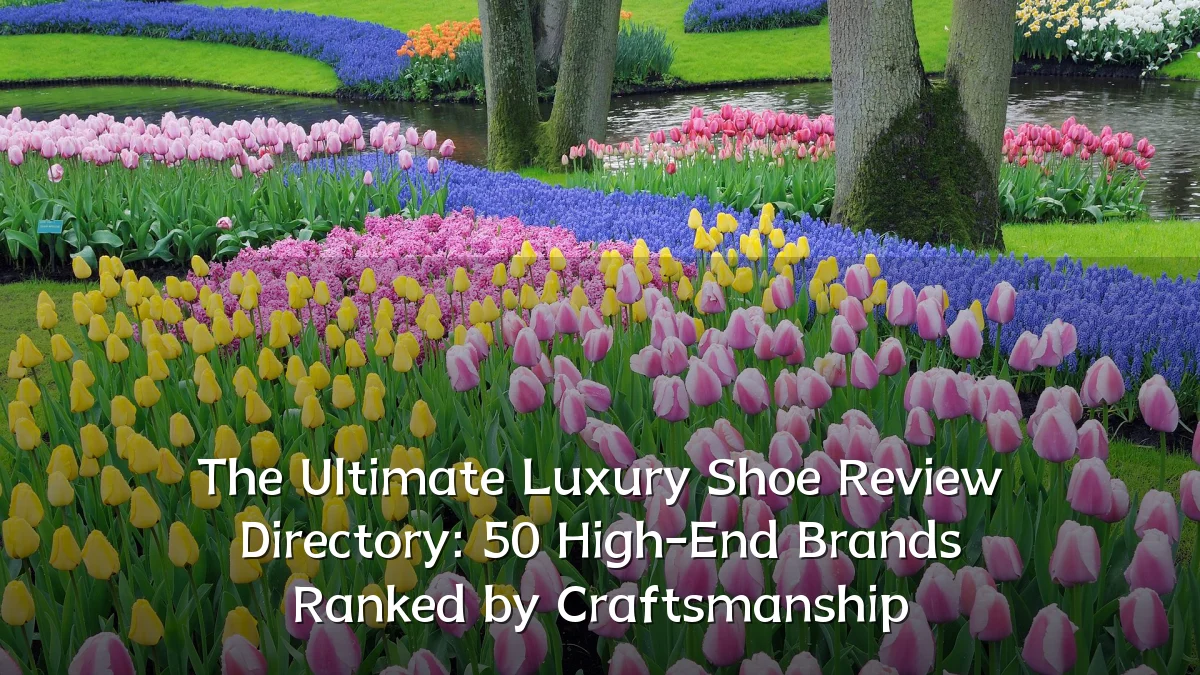 The Ultimate Luxury Shoe Review Directory: 50 High-End Brands Ranked by Craftsmanship